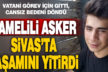 Çamelili asker Sivas’ta hayatını kaybetti