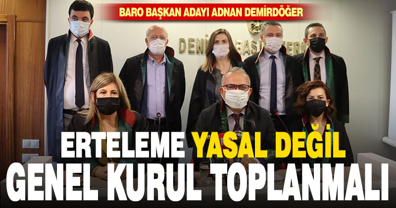Baro Başkan Adayı Demirdöğer, Genel Kurul’un toplanmasını istedi