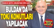 Başkan Şevik Ankara’dan söz aldı, TOKİ konutları yapılacak
