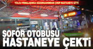 Büyükşehir otobüs şoförü yolcu fenalaşınca hastaneye götürdü