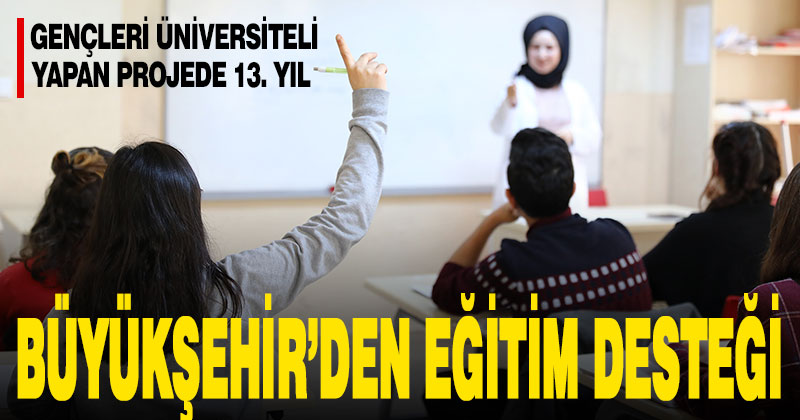 Büyükşehir’den üniversite adaylarına eğitim desteği