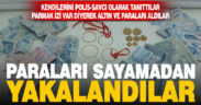 Dolandırıcılıkta yeni yöntem: Altınlarda parmak izi var, kontrol edeceğiz