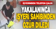 İşyerinden cep telefonu çaldı, yakalanınca özür diledi