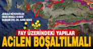 Semiz: Fay zonları üzerindeki yapılar acilen boşaltılmalı