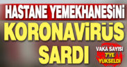 Devlet Hastanesi yemekhanesinde pozitif sayısı 7’ye yükseldi