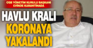 OSB Yönetim Kurulu Başkanı Uslu koronoya yakalandı
