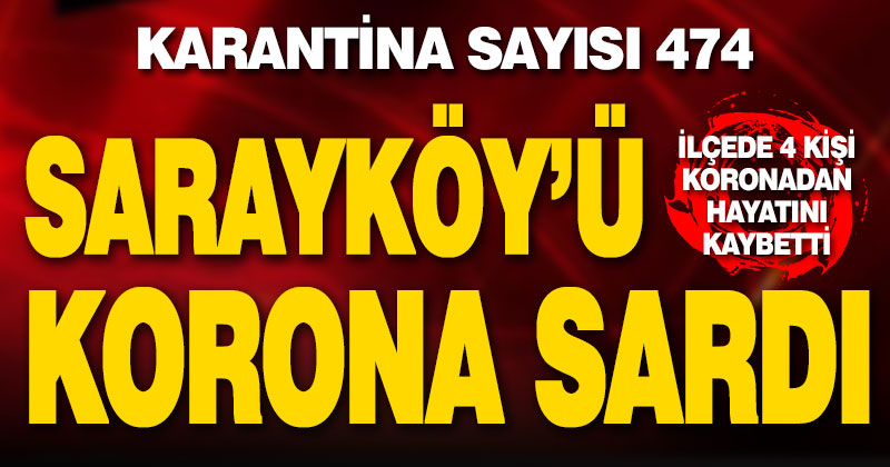 Sarayköy’ü korona sardı. Vaka sayısı 474