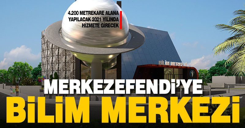 Merkezefendi’ye bilim merkezi