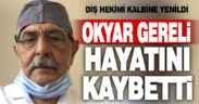 Diş hekimi Okyar Gereli hayatını kaybetti
