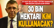 İYİ Parti Milletvekili Öztürk maden için ihaleye çıkacak alanları sordu