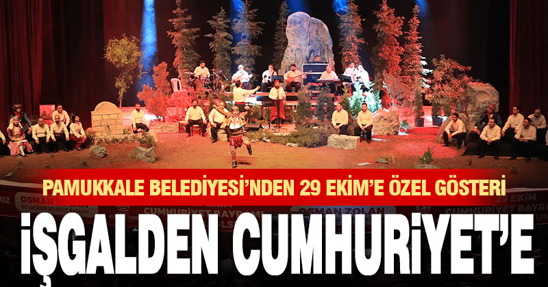 Pamukkale Belediyesi’nden 29 Ekim’e özel gösteri