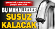 Bu mahallelerde pazartesi günü su kesintisi var