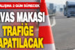 Tavas Makası trafiğe kapatılacak