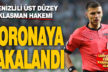 Süper Lig hakemi Denizlili Ümit Öztürk koronavirüse yakalandı