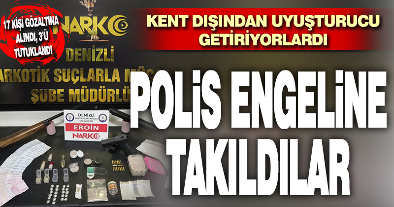 Uyuşturucu operasyonunda 17 gözaltı, 3 tutuklama