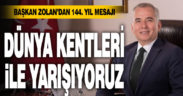 Başkan Zolan: “Dünya kentleri ile yarışıyoruz”