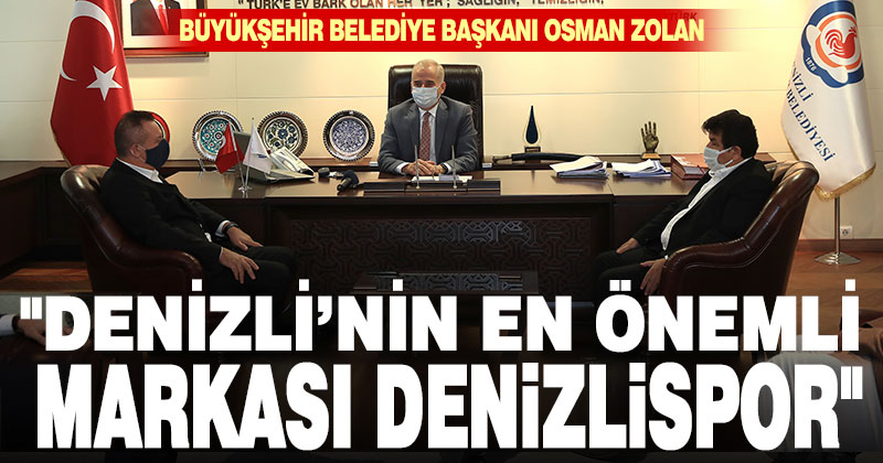Yukatel Denizlispor’dan Başkan Zolan’a ziyaret