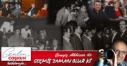 GEÇMİŞ ZAMAN OLUR Kİ