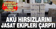 AKÜ hırsızları JASAT ekiplerine yakalandı