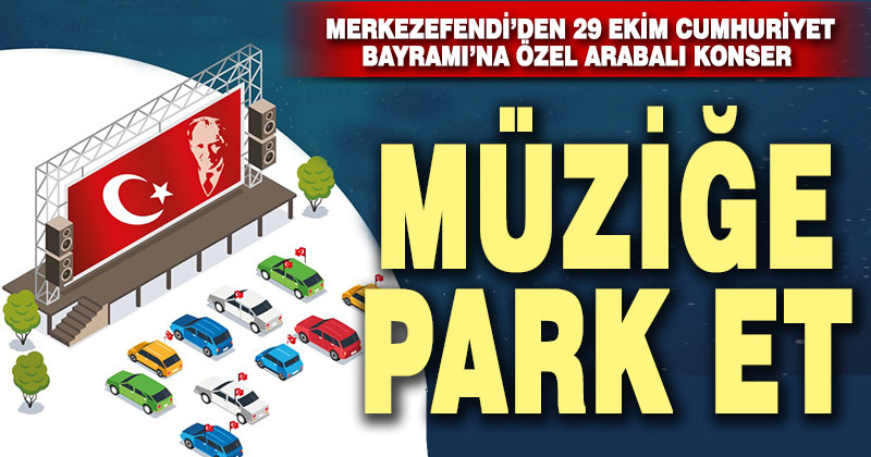 Merkezefendi’den 29 Ekim Cumhuriyet Bayramı’na özel arabalı konser