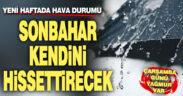 Yeni haftada sonbahar kendini hissettirecek