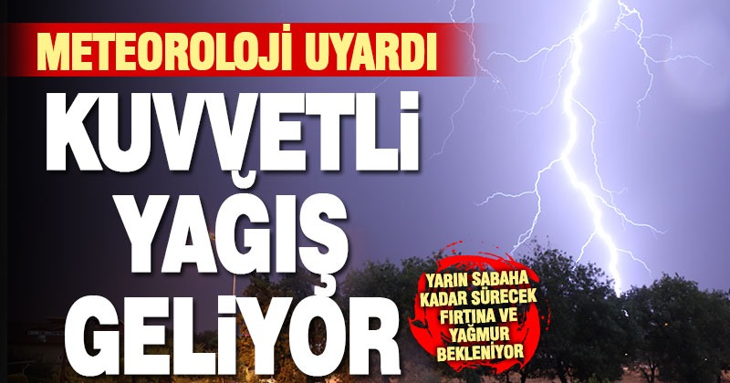 Meteoroloji’den kuvvetli yağış uyarısı