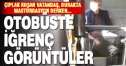 Şehir içi otobüste mastürbasyon yaptığı iddia edilen adam tepkiye neden oldu
