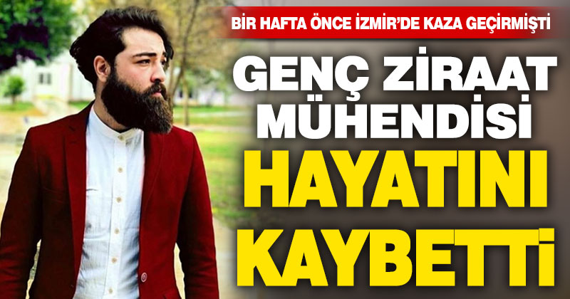 Kazada yaralanan genç ziraat mühendisi hayatını kaybetti