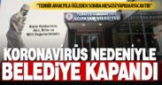 Acıpayam Belediyesi korona nedeniyle kapandı