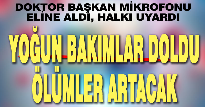 Acıpayam Belediye Başkanı uyardı: Önlem almazsak ölümler artacak