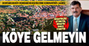 Tavas Nikfer muhtarı ’15 gün köye gelmeyin’ uyarısı yaptı