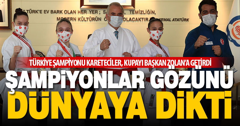 Şampiyon karatecilerden Başkan Zolan’a ziyaret