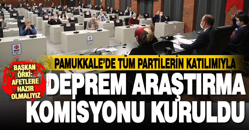 Pamukkale Belediye Meclisi, tüm partilerin katılımıyla deprem araştırma komisyonu kurdu