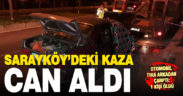 Sarayköy’de otomobil tıra arkadan çarptı 1 kişi öldü