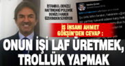 İş insanı Ahmet Gökşin’den Şener’e Denizli Haber üzerinden cevap