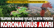 Büyükşehir Teleferik ve Bağbaşı Yaylası’nı, Pamukkale ise Seyir Tepesi’ne ziyaretçi almayacak