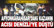 Denizlili sürücü Afyonkarahisar’daki kazada yaşamını yitirdi