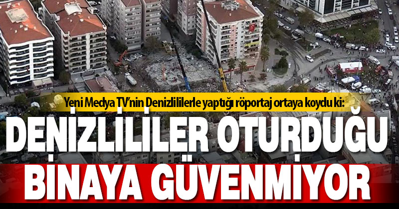 Deprem bölgesindeki Denizli’de vatandaşlar, oturduğu binaya güvenmiyor