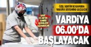 Mesai saatlerinde vardiya sistemine geçiliyor