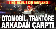 Kale’de otomobil traktör römorkuna çarptı: 1 ölü, 2 yaralı