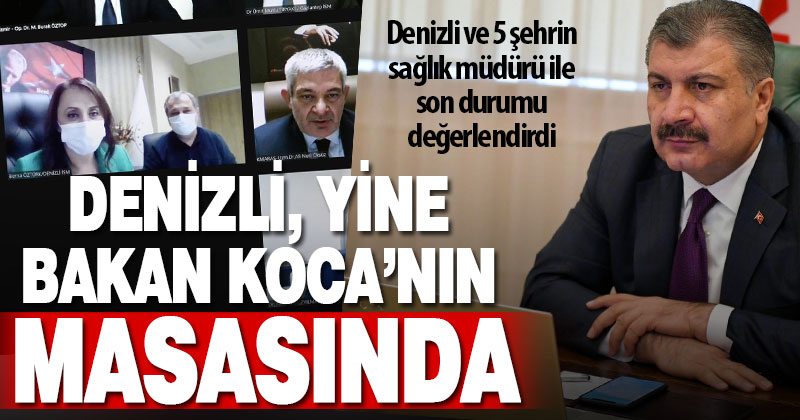 Sağlık Bakanı Koca, Denizli Sağlık Müdürü ile görüştü