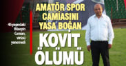 Amatör spor camiasının sevilen ismi Hüseyin Caman Kovit-19’a yenildi
