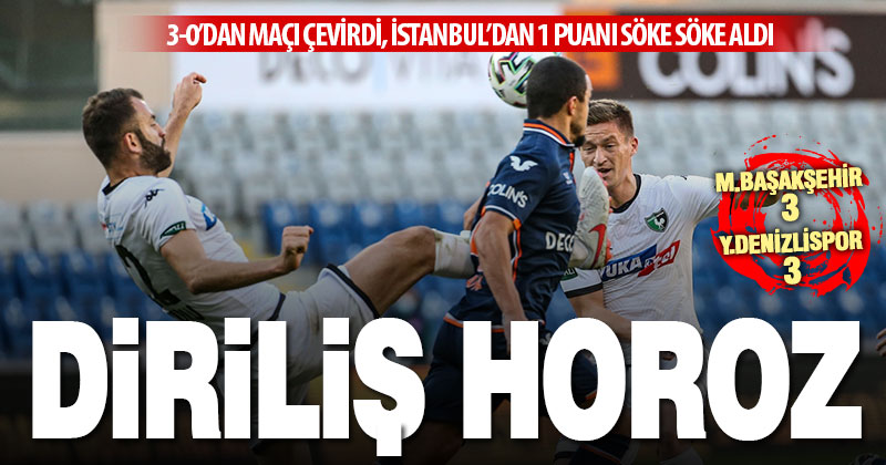 Denizlispor, İstanbul’da 3-0’dan maçı çevirdi, 1 puanı söke söke aldı