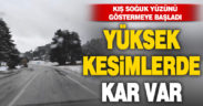 Kış kendini göstermeye başladı, yüksek kesimler beyaza büründü