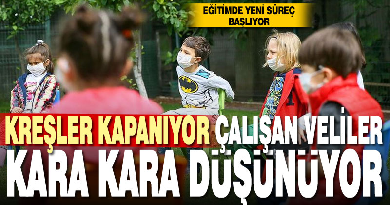 Çalışan velilere kötü haber, kreşler kapanıyor
