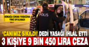 Denizli’de sokağa çıkma kısıtlamasına uymayanlara ceza