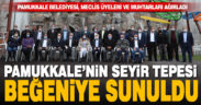 Pamukkale Seyir Tepesi, muhtar ve meclis üyelerinin beğenisine sunuldu