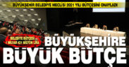 Büyükşehir Belediye Meclisi 2021 yılı bütçesini onayladı