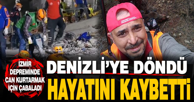 İzmir’de arama kurtarmaya katılan Özkan Özdemir hayatını kaybetti