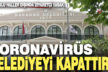 Koronavirüs nedeniyle Babadağ Belediyesi ziyarete kapatıldı